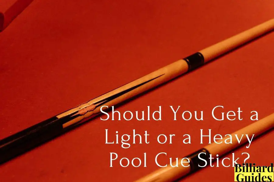 Light or a Heavy Pool Cue