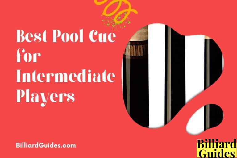 The 10 Best Pool Cue for Intermediate Players Billiard Guides