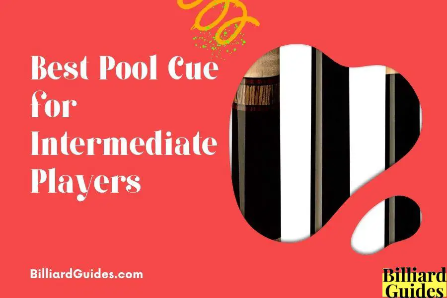 Best Pool Cue for Intermediate Players